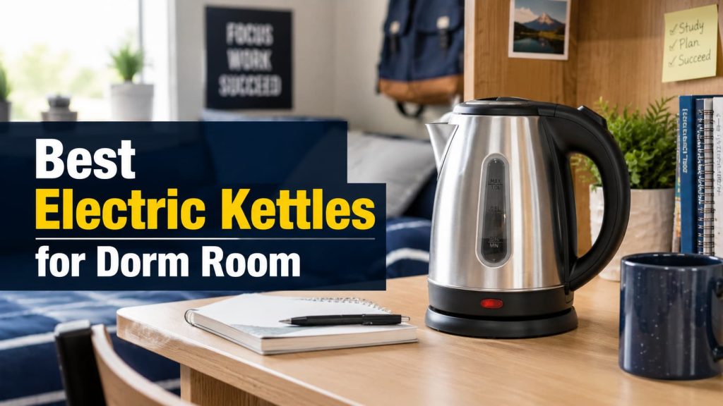 Best Electric Kettles for Dorm Room